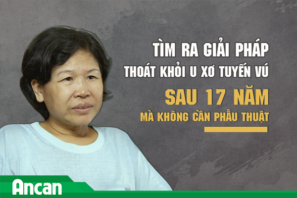 Thoát khỏi u xơ tuyến vú đeo bám 17 năm