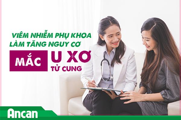 Viêm nhiễm phụ khoa làm tăng nguy cơ mắc u xơ tử cung
