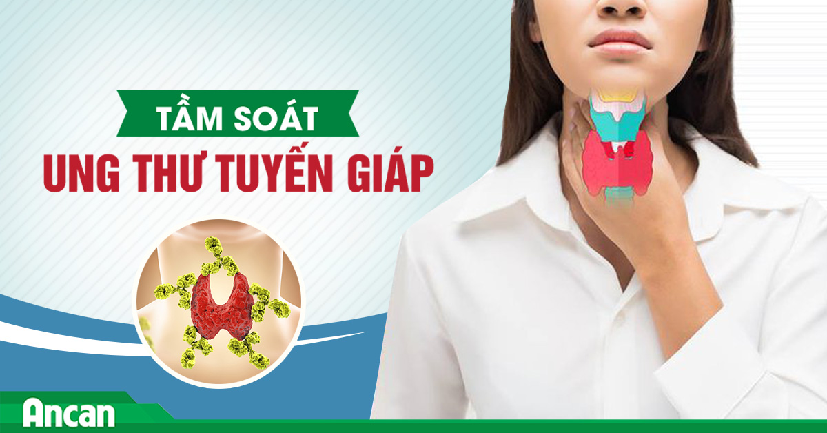 Những điều cần biết về tầm soát ung thư tuyến giáp