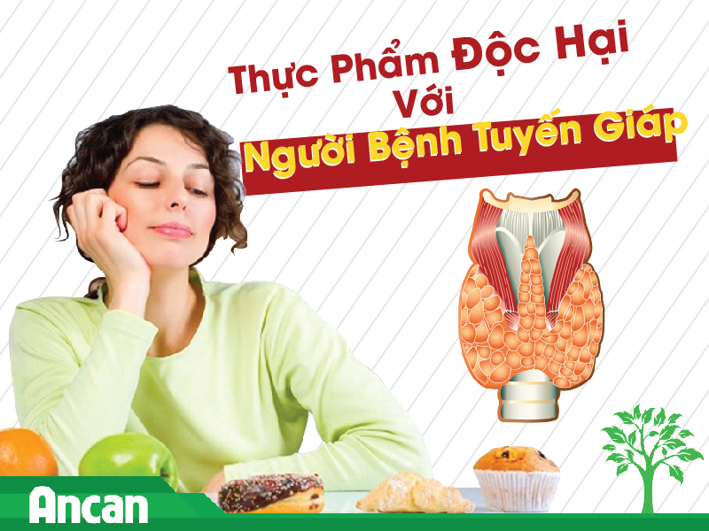 Thực phẩm độc hại với người bệnh tuyến giáp