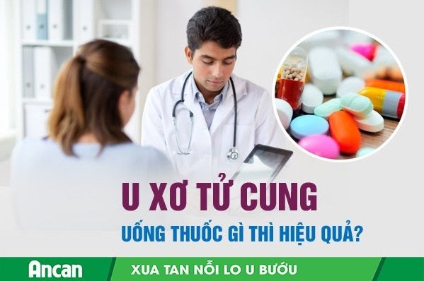 U xơ tử cung uống thuốc gì thì hiệu quả?