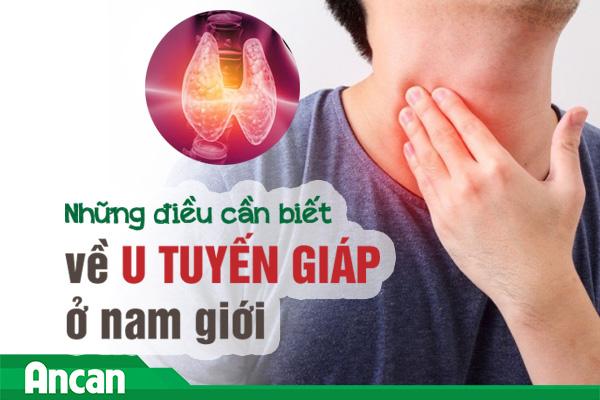 Những điều cần biết về u tuyến giáp ở nam giới