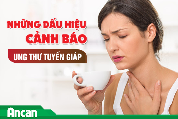 Những dấu hiệu cảnh báo ung thư tuyến giáp